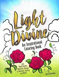 bokomslag Light Divine: An Inspirational Coloring Book: with Hand Drawn Beautiful Designs to Unwind, Unplug and Uplift