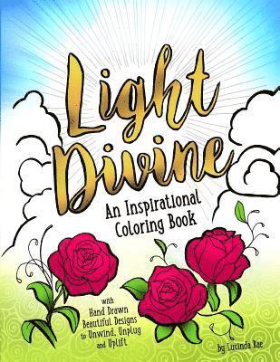 bokomslag Light Divine: An Inspirational Coloring Book: with Hand Drawn Beautiful Designs to Unwind, Unplug and Uplift