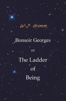 Bonsoir Georges or The Ladder of Being 1