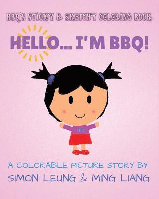 BBQ's Sticky & Sketchy Coloring Book: Hello... I'm BBQ!: (A Colorable Picture Story) 1