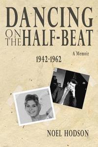 bokomslag Dancing on the half-beat: 1942 - 1962