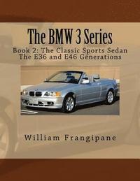 bokomslag The BMW 3 Series Book 2: The Classic Sports Sedan.: The E36 and E46 Generations.