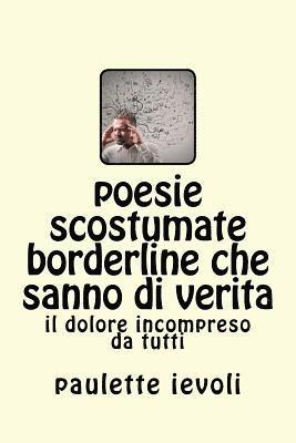 bokomslag poesie scostumate borderline che sanno di verita: il dolore incompreso da tutti