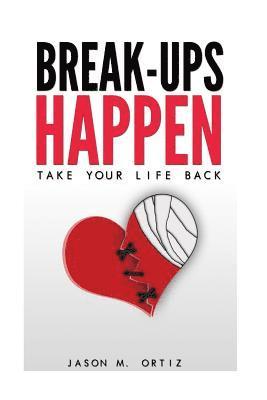 bokomslag Break-Ups Happen: Take Your Life Back