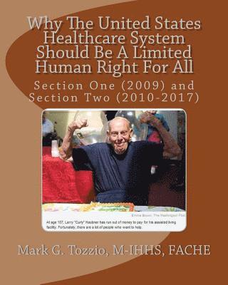 Why The United States Healthcare System Should Be A Limited Human Right For All: Section One (2009) and Section Two (2010-2017) 1