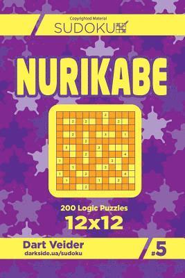 bokomslag Sudoku Nurikabe - 200 Logic Puzzles 12x12 (Volume 5)