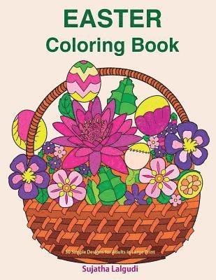 Easter Coloring Book: 30 Simple Designs for Adults in Large Print: Easy Coloring for Seniors and Beginners, Large Pictures of Easter Eggs an 1