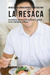 bokomslag 48 Recetas De Comidas Rápidas Y Efectivas Para La Resaca: Recupérese Rápida Y Naturalmente Usando Estas Poderosas Recetas