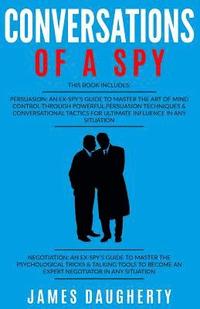 bokomslag Conversation: Of a Spy: 2 Manuscripts - Persuasion an Ex-Spy's Guide, Negotiation an Ex-Spy's Guide