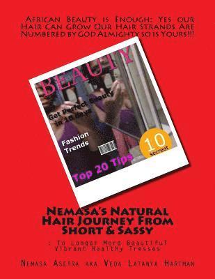 Nemasa's Natural Hair Journey From Short & Sassy: : To Longer More Beautiful Vibrant Healthy Tresses 1