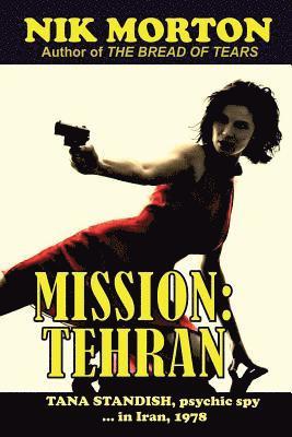 Mission: Tehran: Tana Standish, psychic spy in Iran, 1978 1