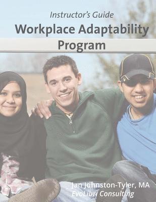 bokomslag Workplace Adaptability Program: Instructor's Guide