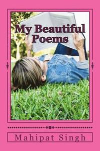 bokomslag My Beautiful Poems: An Inspirational & Motivation, Nature's Beauty with Loving Songs