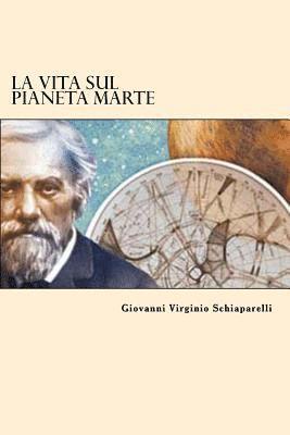 Giovanni Virginio Schiaparelli - La Vita Sul Pianeta Marte (Italian Edition), Häftad