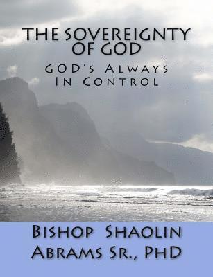 The Sovereignty of GOD: GOD's Always In Control 1