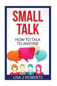 bokomslag Small Talk: How to Talk to Anyone