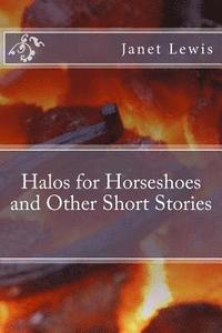 bokomslag Halos for Horseshoes and Other Short Stories