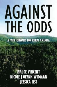 bokomslag Against the Odds: A Path Forward for Rural America