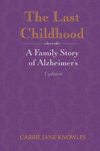 bokomslag The Last Childhood: A Family Story of Alzheimer's Updated