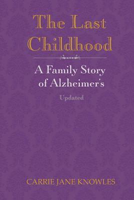 bokomslag The Last Childhood: A Family Story of Alzheimer's Updated