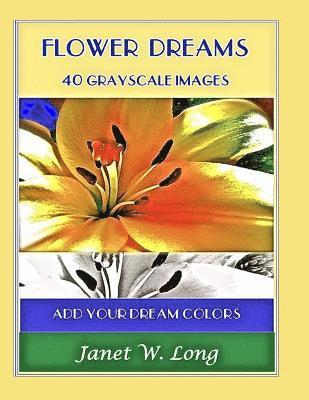 Flower Dreams: 42 Grayscale Images to Color 1