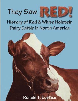 They Saw Red!: North American Red & White Holstein Dairy Cattle 1