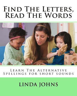 Find The Letters, Read The Words: Learn The Alternative Spellings for Short Sounds 1