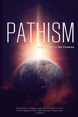 Michael Moreau - Pathism: Finding God in the Cosmos, Häftad