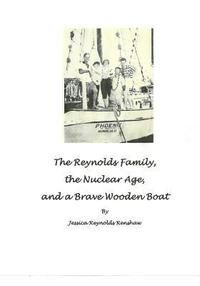 bokomslag The Reynolds Family, The Nuclear Age and A Brave Wooden Boat