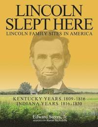 bokomslag Lincoln Slept Here: Kentucky Years 1809-1816, Indiana Years 1816-1830