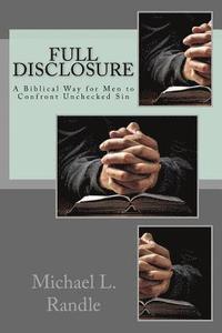 bokomslag Full Disclosure: A Biblical Way of Confronting Unchecked Sin