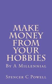 bokomslag Make Money From Your Hobbies: By A Millennial
