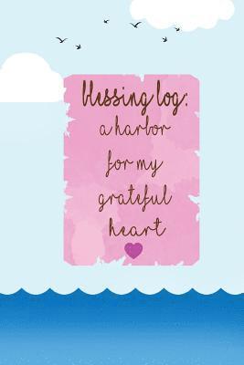 Blessing Log A Harbor for my grateful heart: thankful, blessed, christianity 1