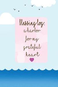 bokomslag blessing Log A Harbor for my grateful heart: thankful, blessed, christianity