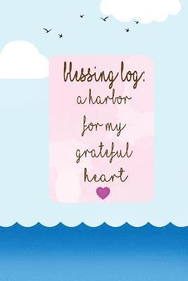 blessing Log A Harbor for my grateful heart: thankful, blessed, christianity 1