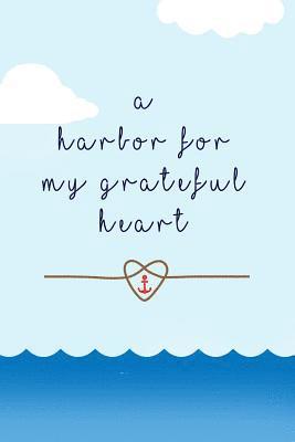 A Harbor for my grateful heart: thankful, blessed, christianity 1