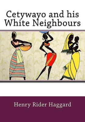 Henry Rider Haggard - Cetywayo and his White Neighbours, Häftad. Tillgänglighet: Lägg i varukorg