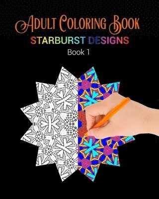 Adult Coloring Book: Starburst Designs: Book 1 1