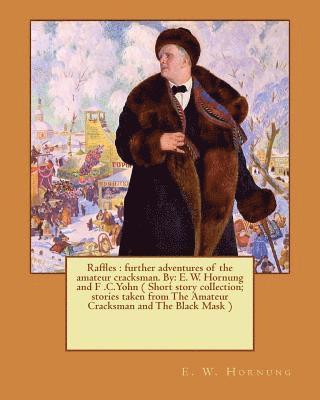 bokomslag Raffles: further adventures of the amateur cracksman. By: E. W. Hornung and F .C.Yohn ( Short story collection; stories taken f