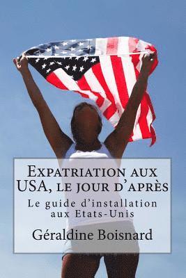 Expatriation aux USA, le jour d'après: Le guide d'installation aux Etats-Unis 1