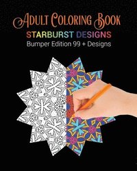 bokomslag Adult Coloring Book: Starburst Designs: Bumper Edition 99+ Designs