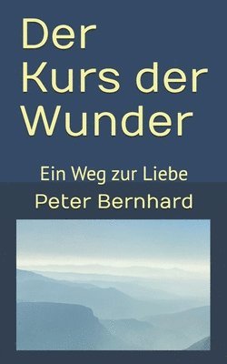 Peter Bernhard - Kurs der Wunder, Häftad