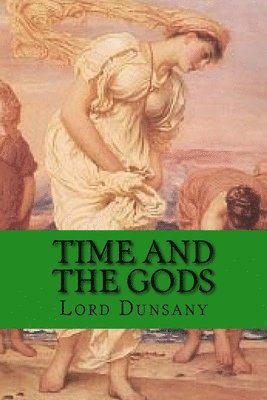 Edward Plunkett, Lord Dunsany - Time and the Gods, Häftad