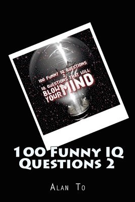 bokomslag 100 Funny IQ Questions 2: IQ Questions That Will Blow Your Mind