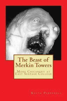 The Beast of Merkin Towers: More Chicanery at East Seepage College 1