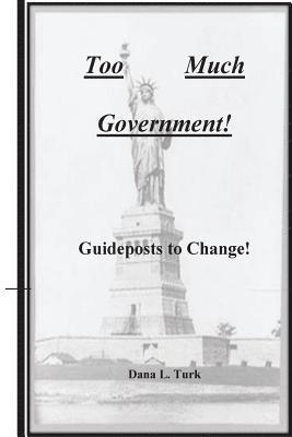 Too Much Government: Guideposts to Change 1