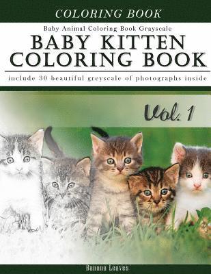 Baby Kitten Coloring Book Baby Animal Coloring Book Grayscale: Creativity and Mindfulness Sketch Greyscale Coloring Book for Adults and Grown ups 1