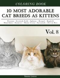 bokomslag 10 Most Adorable Cat Breeds As Kittens-Animal Coloring Book included Persian - Scottish Fold - Sphynx - Bengal - Ragdoll - Munchkin - Siamese - Maine