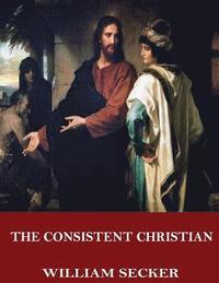 bokomslag The Consistent Christian