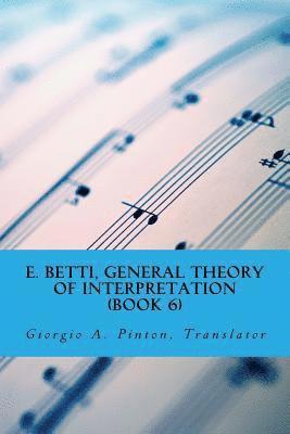 E. Betti, General Theory of Interpretation: Chapter 7: Interpretation of Drama & Music 1